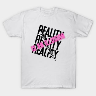 Reality Is An Illusion T-Shirt